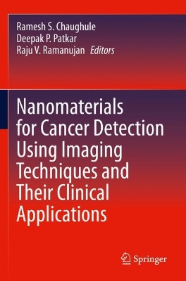 Nanomaterials for Cancer Detection Using Imaging Techniques and Their Clinical Applications by Ramesh S. Chaughule