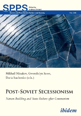 Post-Soviet Secessionism: Nation-Building and State-Failure after Communism book