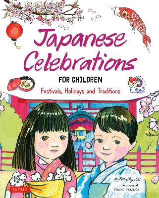 Japanese Celebrations for Children: Festivals, Holidays and Traditions book