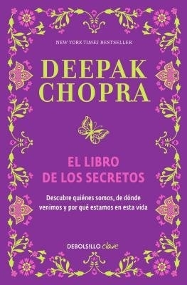 The El libro de los secretos / The Book of Secrets: Unlocking the Hidden Dimensions of Your Life by Deepak Chopra