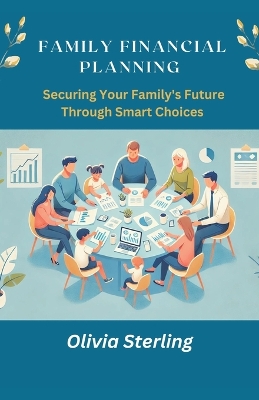 Family Financial Planning: : Securing Your Family Future Through Smart Choices book