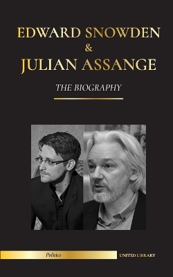 Edward Snowden & Julian Assange: The Biography - The Permanent Records of the Whistleblowers of the NSA and WikiLeaks book