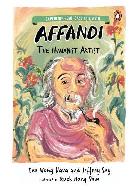 Exploring Southeast Asia with Affandi: The Humanist Artist book