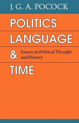 Politics, Language and Time by J. G .A. Pocock