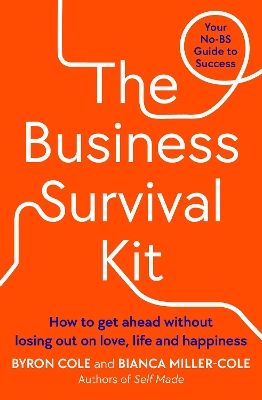 The Business Survival Kit: How to get ahead without losing out on love, life and happiness book