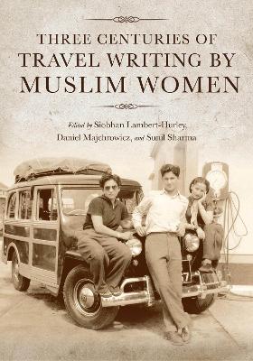 Three Centuries of Travel Writing by Muslim Women book