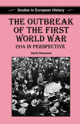 The Outbreak of the First World War by D. Stevenson