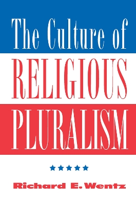 The The Culture Of Religious Pluralism by Richard Wentz