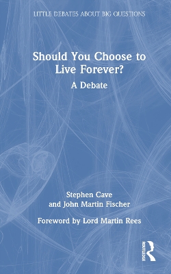 Should You Choose to Live Forever?: A Debate by Stephen Cave