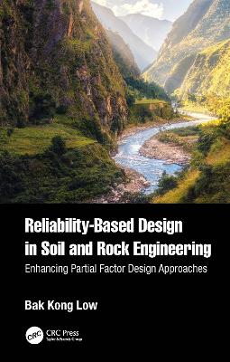 Reliability-Based Design in Soil and Rock Engineering: Enhancing Partial Factor Design Approaches by Bak Kong Low