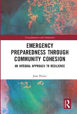 Emergency Preparedness through Community Cohesion: An Integral Approach to Resilience by Jean Parker