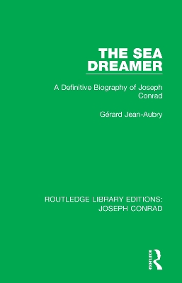 The Sea Dreamer: A Definitive Biography of Joseph Conrad by Gérard Jean-Aubry
