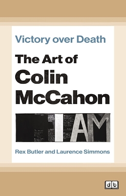 Victory Over Death: The Art of Colin McCahon by Rex Butler