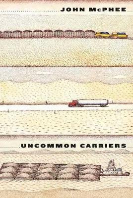 Uncommon Carriers by John McPhee