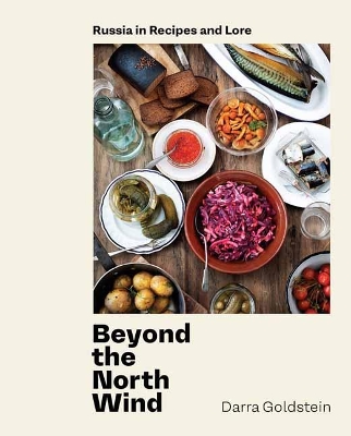 Beyond the North Wind: Recipes and Stories from Russia book