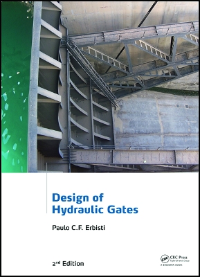 Design of Hydraulic Gates, 2nd Edition by Paulo C.F. Erbisti
