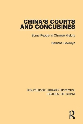China's Courts and Concubines: Some People in Chinese History by Bernard Llewellyn