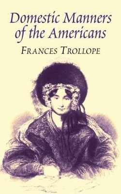 Domestic Manners of the Americans by Frances Trollope