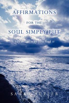 Affirmations for the Soul Simply Put: Say It the Way You Feel It book