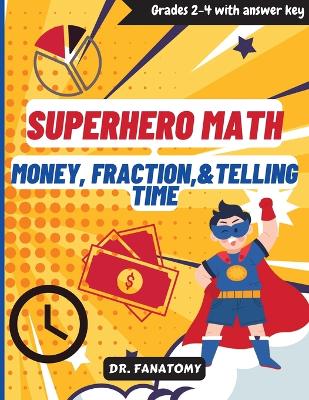 Superhero Math - Money, Fractions, & Telling the Time book