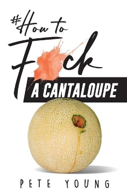 How to Fuck a Cantaloupe book