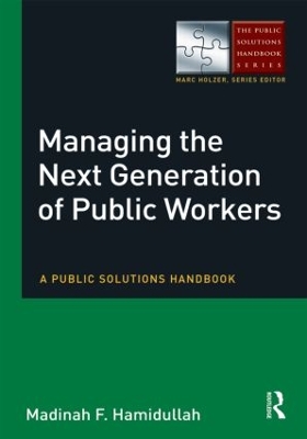 Managing the Next Generation of Public Workers by Madinah F Hamidullah