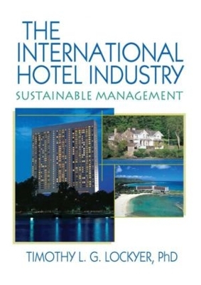 The International Hotel Industry by Timothy Lockyer
