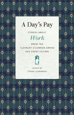 A Day’s Pay: Stories about Work from the Flannery O'Connor Award for Short Fiction book