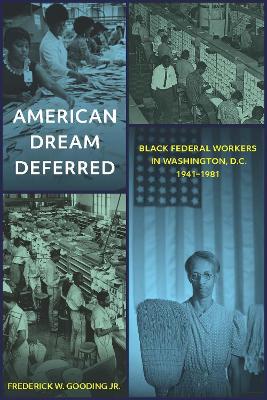 American Dream Deferred: Black Federal Workers in Washington, D.C., 1941–1981 book