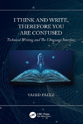 I Think and Write, Therefore You Are Confused: Technical Writing and The Language Interface by Vahid Paeez