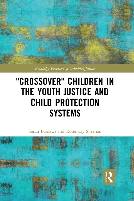 'Crossover' Children in the Youth Justice and Child Protection Systems by Susan Baidawi