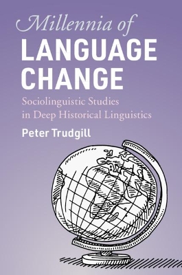 Millennia of Language Change: Sociolinguistic Studies in Deep Historical Linguistics by Peter Trudgill