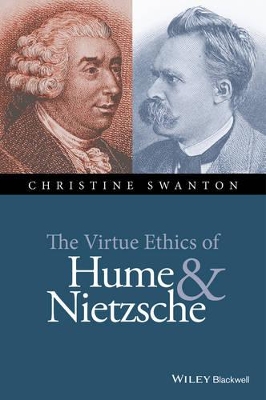 Virtue Ethics of Hume and Nietzsche by Christine Swanton