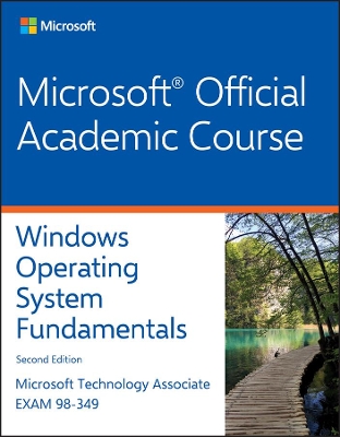 Exam 98-349 MTA Windows Operating System Fundamentals by Microsoft Official Academic Course