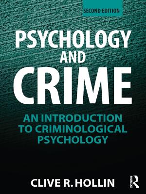Psychology and Crime: An Introduction to Criminological Psychology book