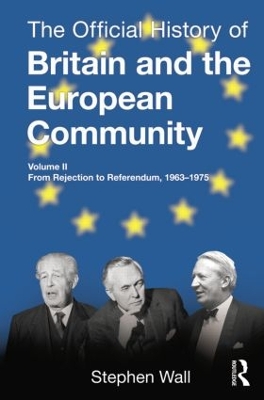 The Official History of Britain and the European Community, Vol. II by Stephen Wall