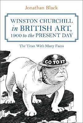 Winston Churchill in British Art, 1900 to the Present Day: The Titan With Many Faces book