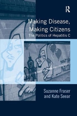 Making Disease, Making Citizens: The Politics of Hepatitis C by Suzanne Fraser