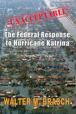 'Unacceptable': The Federal Government's Response to Hurricane Katrina book