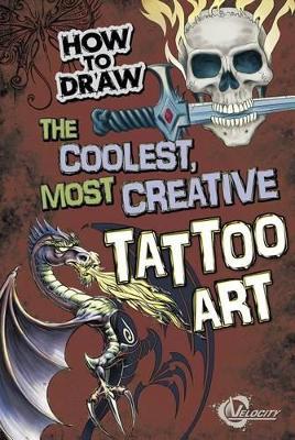 How to Draw the Coolest, Most Creative Tattoo Art book