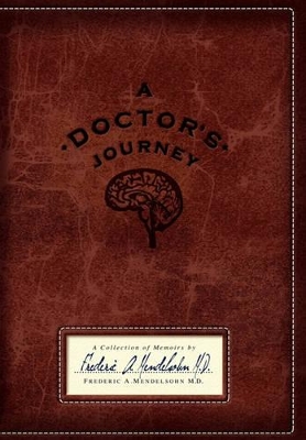 A Doctor's Journey by M D Frederic Mendelsohn