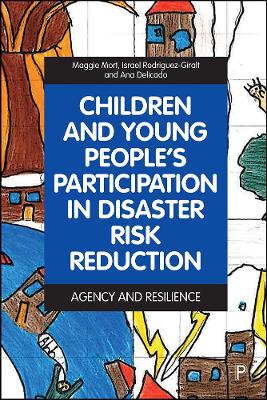 Children and Young People’s Participation in Disaster Risk Reduction: Agency and Resilience by Amanda Bingley