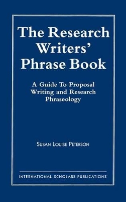 The Research Writer's Phrase Book: A Guide to Proposal Writing and Research Phraseology book