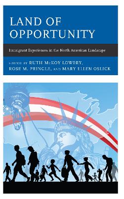 Land of Opportunity: Immigrant Experiences in the North American Landscape book