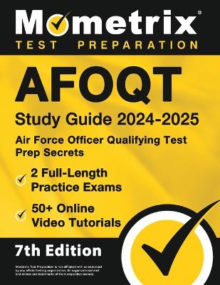 Afoqt Study Guide 2024-2025 - Air Force Officer Qualifying Test Prep Secrets, 2 Full-Length Practice Exams, 50+ Online Video Tutorials: [7th Edition] book