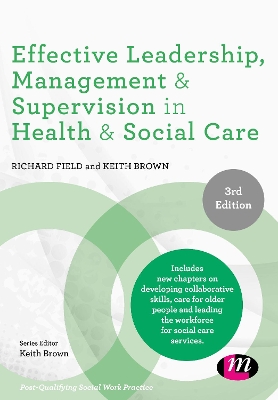 Effective Leadership, Management and Supervision in Health and Social Care by Richard Field