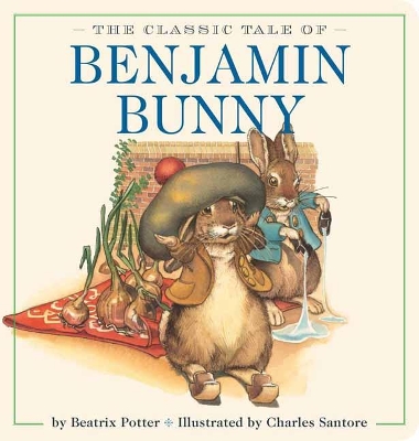 The Classic Tale of Benjamin Bunny Oversized Padded Board Book: The Classic Edition by acclaimed illustrator, Charles Santore book