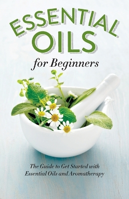 Essential Oils for Beginners by Althea Press