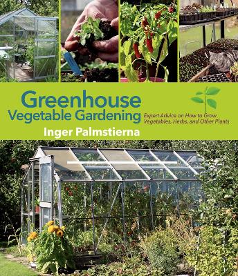 Greenhouse Vegetable Gardening by Inger Palmstierna