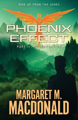 The Phoenix Effect Part 2: Regeneration by Margaret M MacDonald